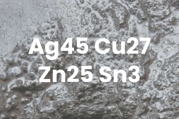 Ag45cu27Zn25Sn3